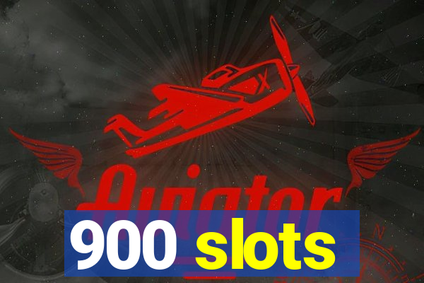 900 slots